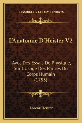 L'Anatomie D'Heister V2: Avec Des Essais De Phy... [French] 1166331962 Book Cover