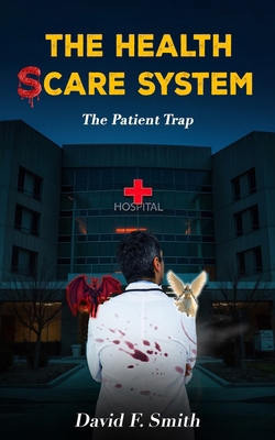 The Health Scare System: The Patient Trap B0DR247N3Y Book Cover