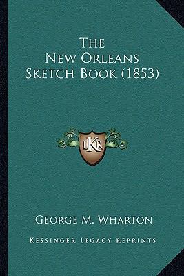 The New Orleans Sketch Book (1853) 1163937797 Book Cover