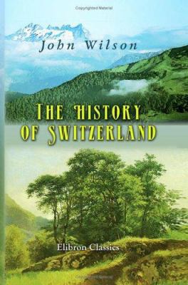 The History of Switzerland B004IIIUCK Book Cover