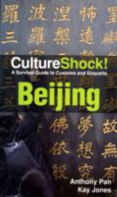 Culture Shock! Beijing: A Survival Guide to Cus... 0761454756 Book Cover