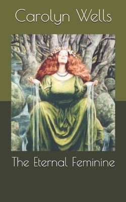 The Eternal Feminine B085KN36SZ Book Cover