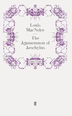 The Agamemnon of Aeschylus 0571243509 Book Cover