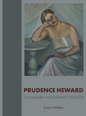 Prudence Heward: Canadian Modernist Painter 1039117856 Book Cover