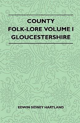 County Folk-Lore Volume I - Gloucestershire 1445521016 Book Cover