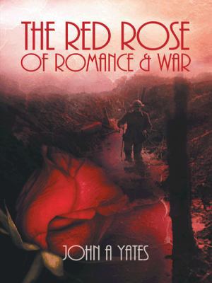 The Red Rose of Romance and War 1452524513 Book Cover