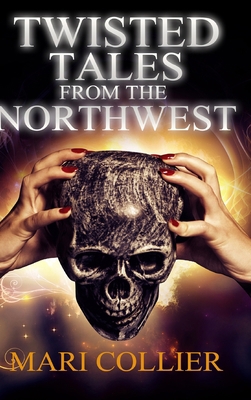 Twisted Tales From The Northwest: Large Print H... [Large Print] 1715879783 Book Cover