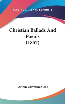Christian Ballads And Poems (1857) 0548957142 Book Cover