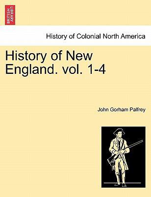 History of New England. vol. 1-4 1241449651 Book Cover