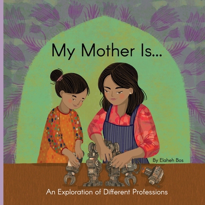 My Mother Is...: An Exploration of Different Pr... B0D179GCMC Book Cover