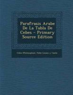 Parafrasis Arabe De La Tabla De Cebes [Spanish] 129504224X Book Cover