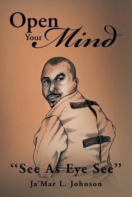 Open Your Mind: ''See as Eye See'' 1477125280 Book Cover