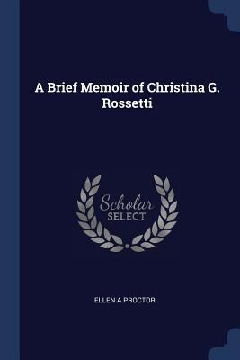 A Brief Memoir of Christina G. Rossetti 1298780403 Book Cover