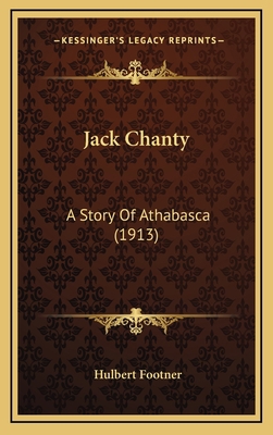 Jack Chanty: A Story Of Athabasca (1913) 116503753X Book Cover