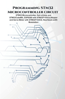 Programming STM32 Microcontroller circuit: STM3... B089M41YD4 Book Cover