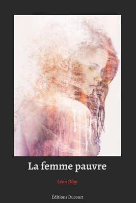 La femme pauvre [French] B089D28T2Z Book Cover