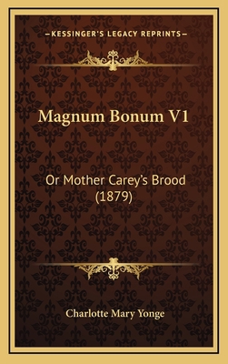 Magnum Bonum V1: Or Mother Carey's Brood (1879) 1165026570 Book Cover