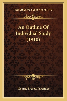 An Outline Of Individual Study (1910) 1164575082 Book Cover