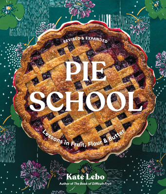 Pie School: Lessons in Fruit, Flour, & Butter 1632174677 Book Cover