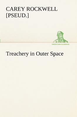 Treachery in Outer Space 3849188965 Book Cover