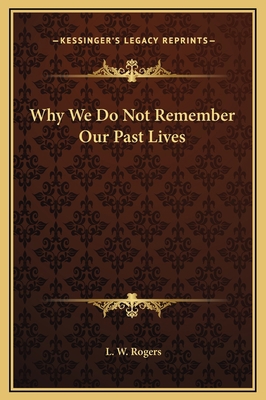 Why We Do Not Remember Our Past Lives 1169167144 Book Cover