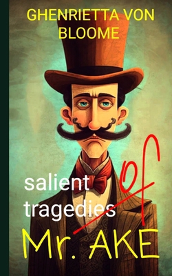 Salient Tragedies of Mr. Ake: Mr. Ake's Monoton... B0CSP2ZNQ1 Book Cover