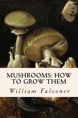 Mushrooms: how to grow them 1523895330 Book Cover