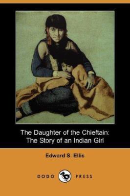 The Daughter of the Chieftain: The Story of an ... 1406524727 Book Cover