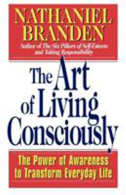The Art of Living Consciously: The Power of Awa... 0684838494 Book Cover