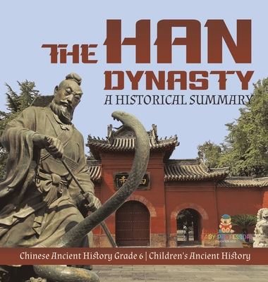 The Han Dynasty: A Historical Summary Chinese A... 1541984390 Book Cover