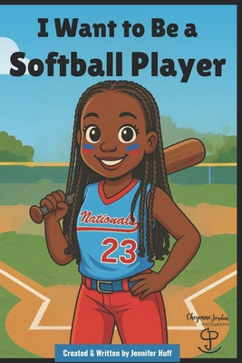 I Want to Be a Softball Player B0FL16VP7Z Book Cover