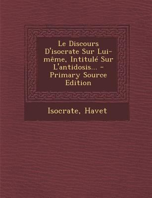 Le Discours D'Isocrate Sur Lui-Meme, Intitule S... [French] 1295484803 Book Cover