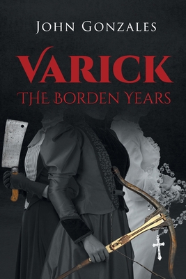 Varick: The Borden Years 1662475411 Book Cover