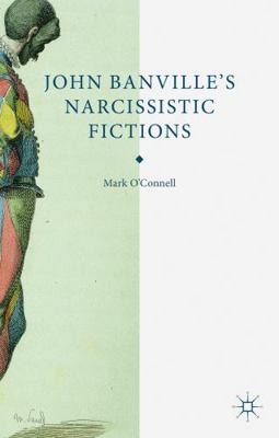 John Banville's Narcissistic Fictions 0230361706 Book Cover