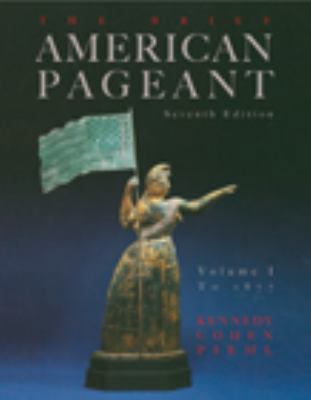 The Brief American Pageant: A History of the Re... 0618776133 Book Cover