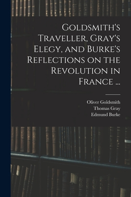 Goldsmith's Traveller, Gray's Elegy, and Burke'... 1014595835 Book Cover
