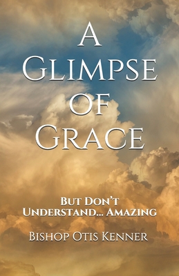 A Glimpse of Grace: But Don't Understand... Ama... B08BW8LY12 Book Cover