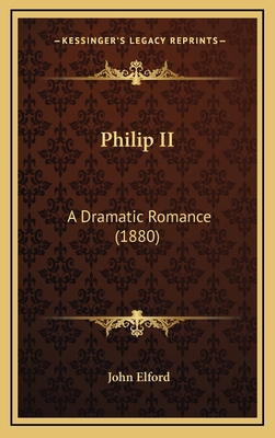 Philip II: A Dramatic Romance (1880) 1165011816 Book Cover