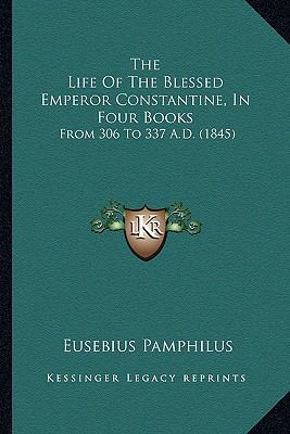 The Life Of The Blessed Emperor Constantine, In... 1165124211 Book Cover