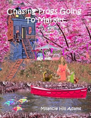 Chasing Frogs Going To Market B08BF44KLW Book Cover