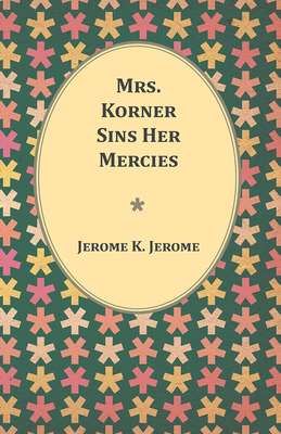 Mrs. Korner Sins Her Mercies 1473316405 Book Cover