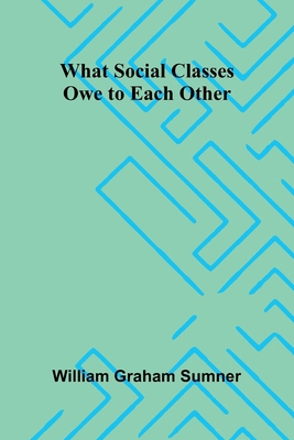 What Social Classes Owe To Each Other 9367244770 Book Cover