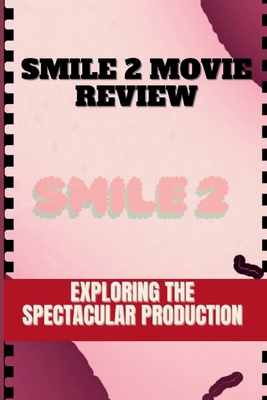 Smile 2 Movie Review: Exploring the Spectacular...            Book Cover