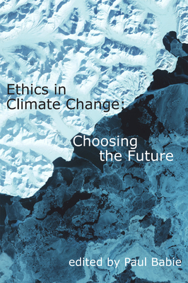 Ethics in Climate Change: Choosing the Future 1922582336 Book Cover