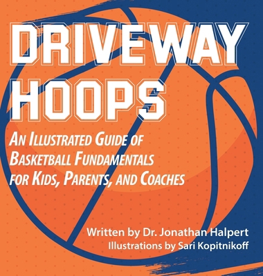 Driveway Hoops: An Illustrated Guide to Basketb... B0BF8V86S3 Book Cover