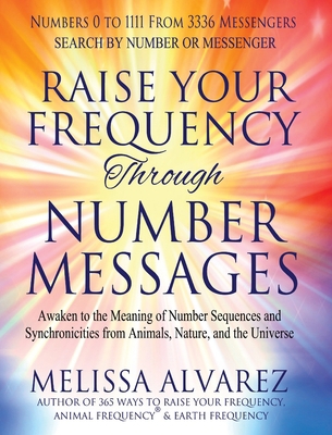 Raise Your Frequency Through Number Messages: A... 1596111518 Book Cover