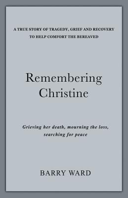 Remembering Christine: Grieving her death, Mour... 1533440816 Book Cover