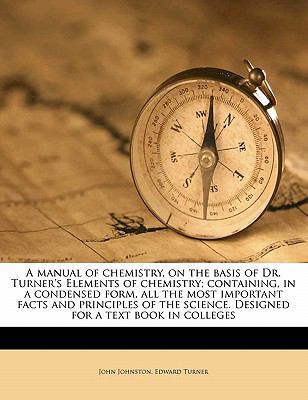 A Manual of Chemistry, on the Basis of Dr. Turn... 1176811762 Book Cover