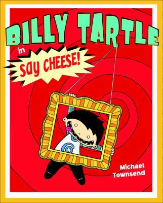 Billy Tartle in Say Cheese! 0375939326 Book Cover