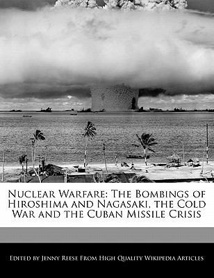 Nuclear Warfare: The Bombings of Hiroshima and ... 1170681271 Book Cover